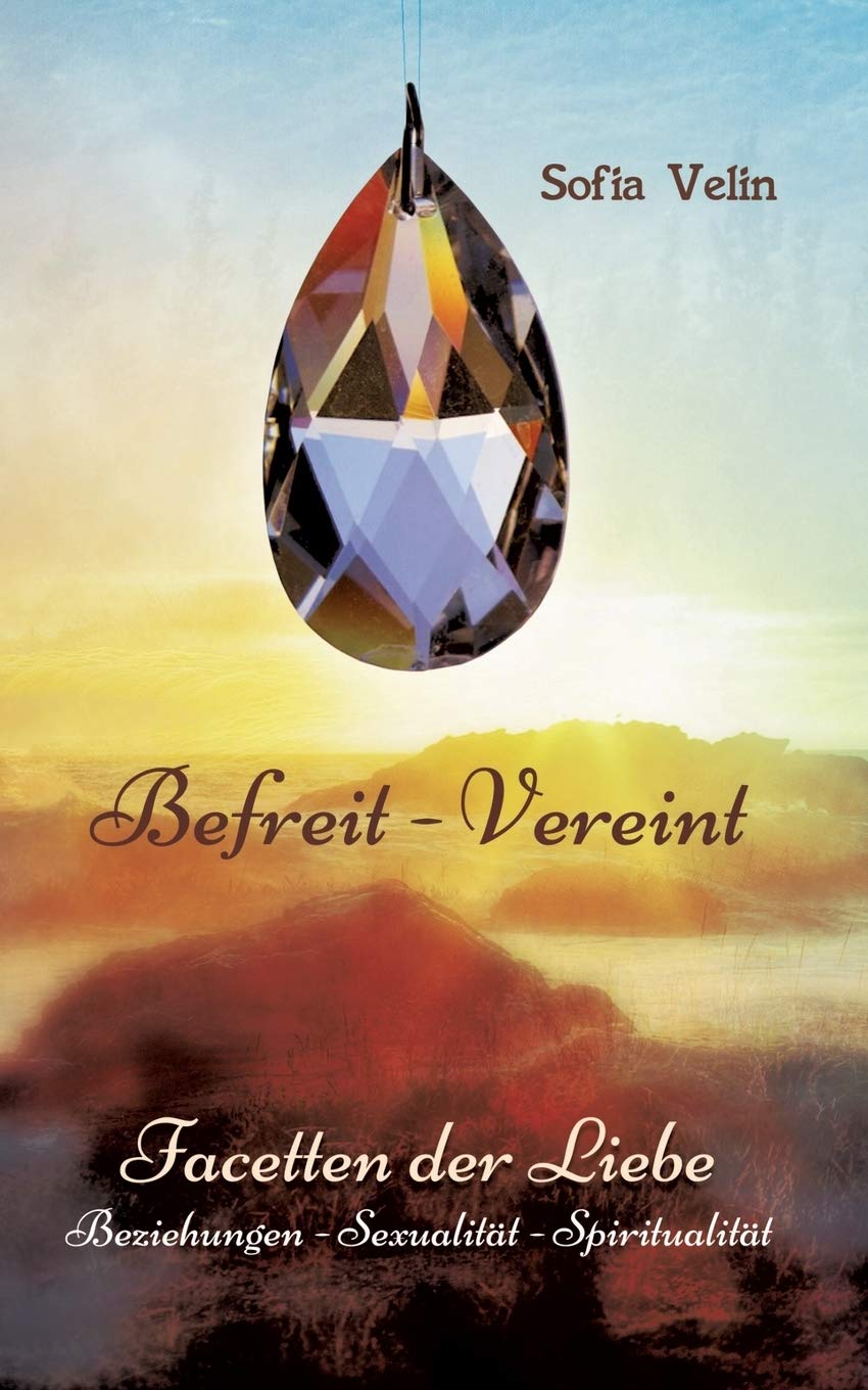 Befreit Vereint Facetten Der Liebe German Edition Velin Sofia 9783734759888 Amazon Com Books