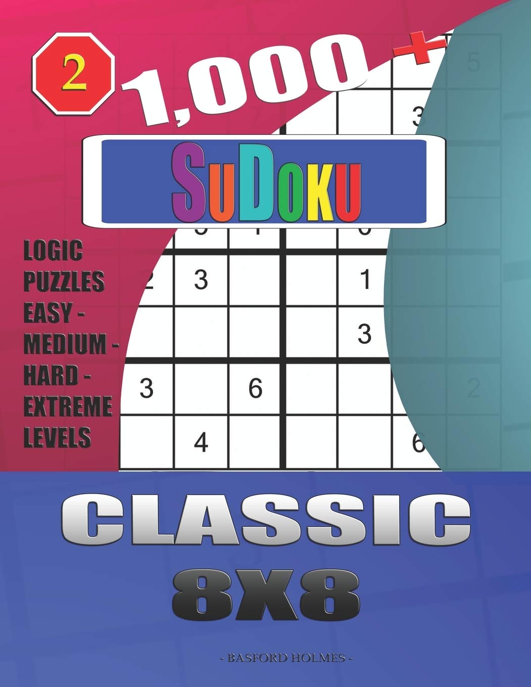 1 000 sudoku classic 8x8 logic puzzles easy medium hard extreme levels daily sudoku holmes basford 9781712029831 amazon com books