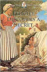 Felicity Discovers A Secret (American Girls Short Stories) (9781584854777)