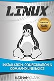 Linux: Installation, Configuration and Command Line Basics