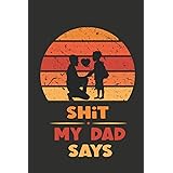 Shit My Dad Says Notebook: Funny Personalized Notebook for Dads / Father's day gifts to Step Dad / happy fathers day / Lovely