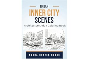 Urban Inner City Scenes: City And Architecture Adult Coloring Book (Urban Architecture)