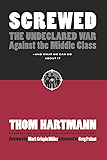 Screwed: The Undeclared War Against the Middle Class - And What We Can Do about It