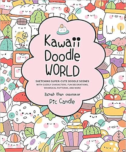 Kawaii Doodle World: Sketching Super-Cute Doodle Scenes with Cuddly Characters, Fun Decorations, Whimsical Patterns, and More (Volume 5) (Kawaii Doodle, 5) - 