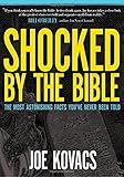 Shocked by the Bible: The Most Astonishing Facts You've Never Been Told
