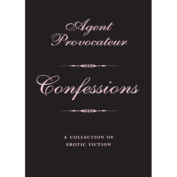 Agent Provocateur: Secrets: An Explicit Erotica Anthology for