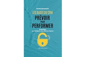 Les bases du CRM : Prévoir pour Performer: 29 Questions pour Configurer votre CRM avec Sagesse