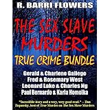 The Sex Slave Murders True Crime Bundle: Serial Killers Gerald &amp; Charlene Gallego\Fred &amp; Rosemary West\Leonard Lake &amp; Charles Ng\Paul Bernardo &amp; Karla Homolka