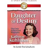 Daughter of Destiny: Kathryn Kuhlman