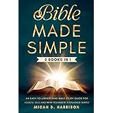 Bible Made Simple: An Easy-to-Understand Bible Study Guide for Adults: Old and New Testament Explained Simply (Bible Made Simple for Adults Series)