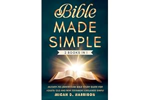 Bible Made Simple: An Easy-to-Understand Bible Study Guide for Adults: Old and New Testament Explained Simply (Bible Made Simple for Adults Series)