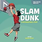 Slam Dunk !: A Fun Basketball Story For Kids Aged 8-10