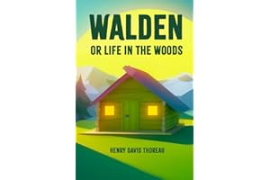 Walden, or Life in the Woods: A Journey into Nature and Self-Discovery