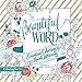 The Beautiful Word Adult Coloring Book: Creative Coloring and Hand Lettering (Coloring Faith) by 