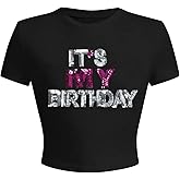 Birthday Shirts for Women It's My Birthday Graphic Tees Funny Crop Shirt Glitter Y2k Baby Short Sleeve Top