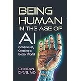 Being Human in the Age of AI: Consciously Creating a Better World