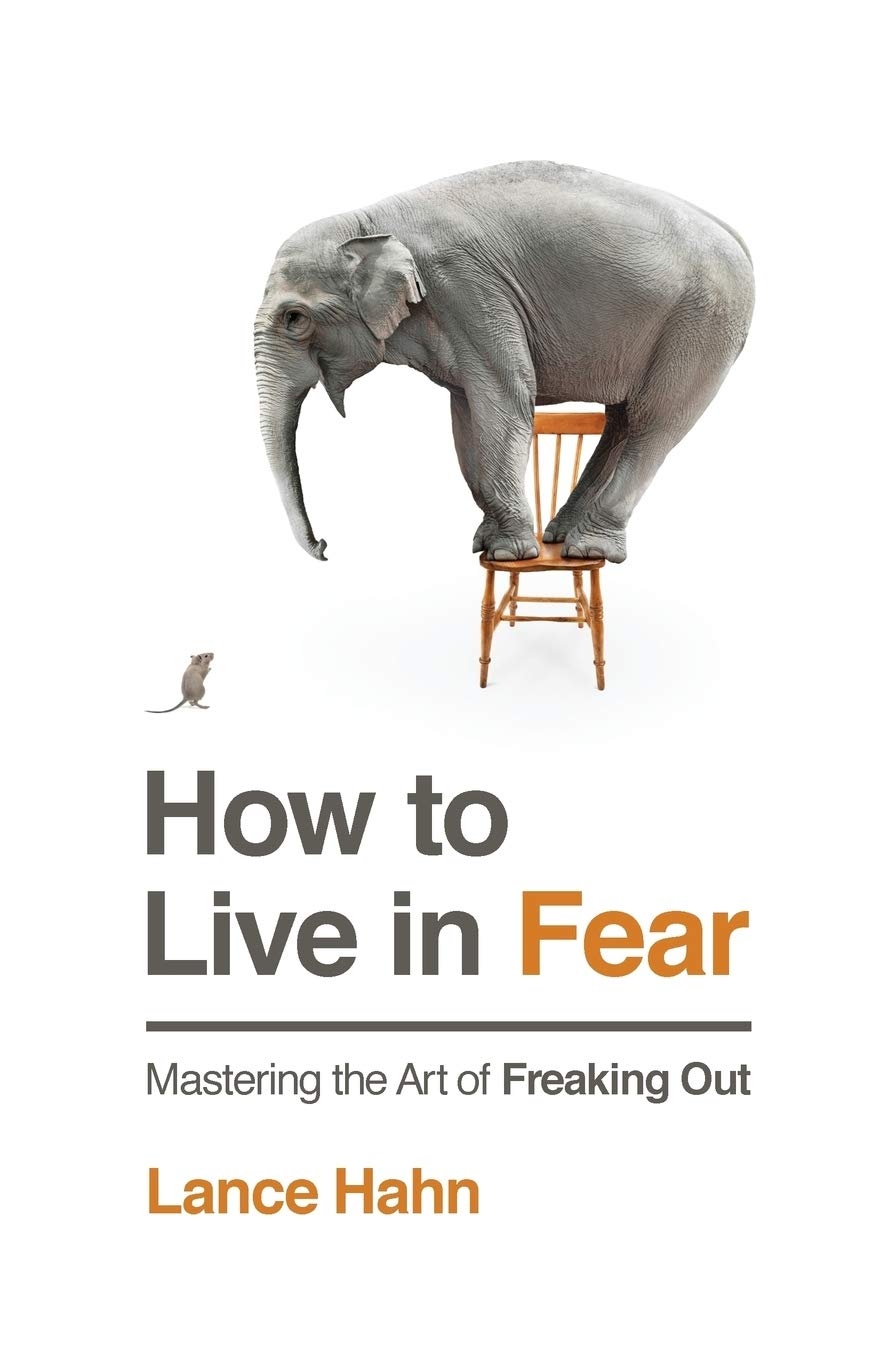 How to Live in Fear: Mastering the Art 