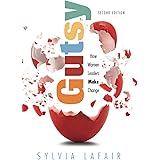 Gutsy: How Women Leaders Make Change, Second Edition