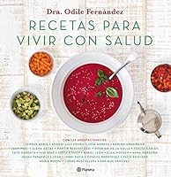 Recetas para vivir con salud: Con las aportaciones de Ferran Adrià,  Andoni Luis Aduriz, José Andrés, Karlos Arguiñano, Juan Mari y Elena Arzak, ... Mocker, Alma Obregón, Joana P (No Ficción)