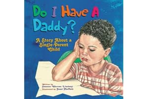Do I Have a Daddy?: A Story About a Single-Parent Child