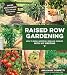 Raised Row Gardening: Incredible Organic Produce with No Tilling and Minimal Weeding