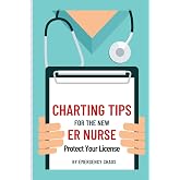 Charting Tips for the New ER Nurse: Emergency Nurse Charting and Documentation Tips