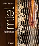 Le miel - L'art des abeilles, l'or de la ruche (French Edition) by