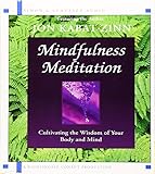 Mindfulness Meditation - Cultivating the Wisdom of Your Body and Mind