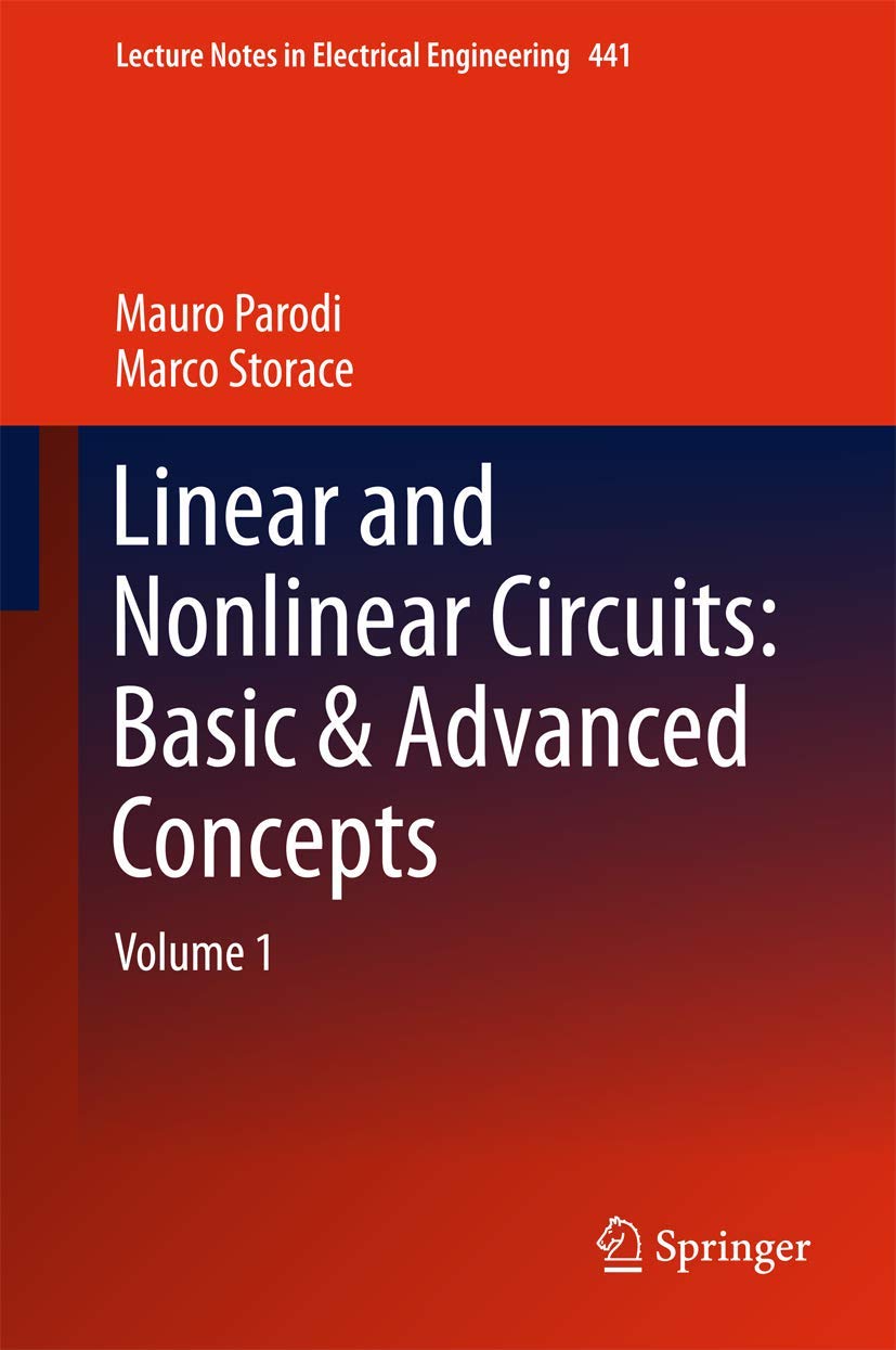 Linear and Nonlinear Circuits: Basic & Advanced Concepts: Volume 1: 441 (Lecture Notes in Electrical Engineering, 441)