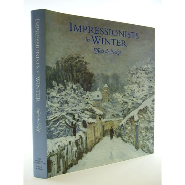 洋書　IMPRESSIONISTS in WINTER Impressionists in Winter: Effets De Neige: Phillips