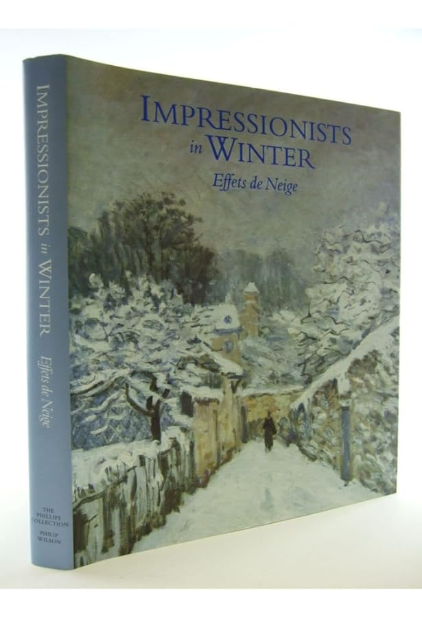 Impressionists in Winter: Effets de Neige: Moffett, Charles S