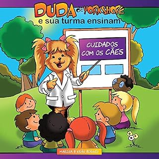 Duda de Yorshore e sua turma ensinam: Cuidados com os cães (Duda de Yorkshore e sua turma ensinam Livro 1)