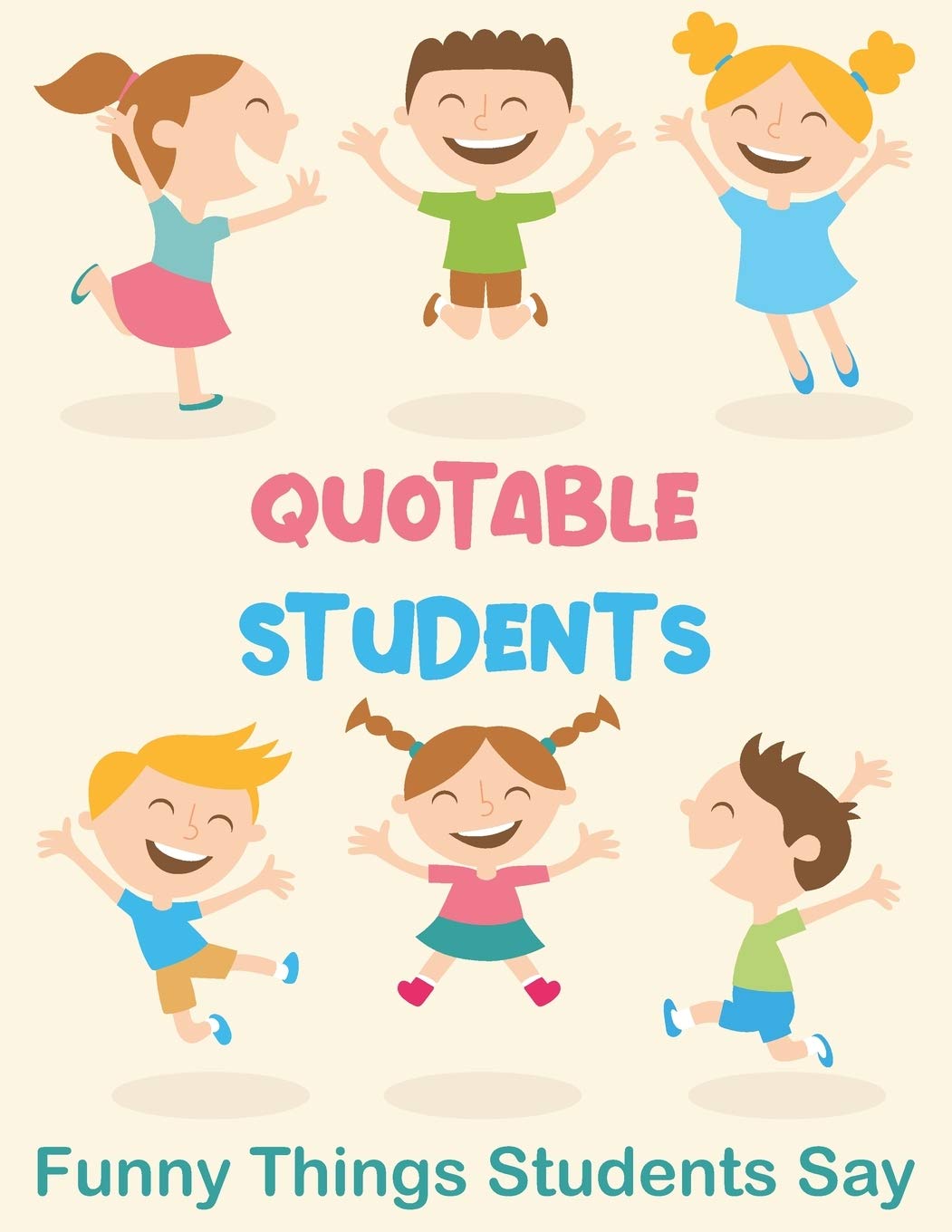 Kindergarten Quotes For Students Quotable Students: My Quotable Students Journal | Quotes | Preschool  Kindergarten Teacher Gifts | Funny Things My Students Say | Teacher  Appreciation Gifts For Women Men: Loving Press, Happy Sunny: 9781652080657:  Books - Amazon.ca
