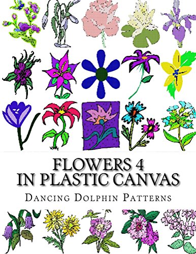 Flowers 4: in Plastic Canvas (Flowers in Plastic Canvas) by Dancing Dolphin Patterns