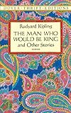Book cover for The Man Who Would Be King and Other Stories