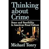 Thinking about Crime: Sense and Sensibility in American Penal Culture (Studies in Crime and Public Policy)