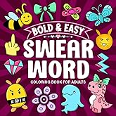 Bold and Easy Swear Word Coloring Book for Adults: Hilarious and Funny Swearing Quotes Designs for Relaxation, Mindfulness, and Creativity