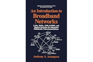 An Introduction to Broadband Networks: LANs, MANs, ATM, B-ISDN, and Optical Networks for Integrated Multimedia Telecommunications (Applications of Communications Theory)