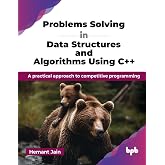 Problems Solving in Data Structures and Algorithms Using C++: A practical approach to competitive programming (English Edition)