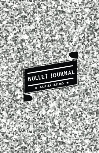 Bullet Journal Glitter Feeling: Silver Shining Glitter - Bullet Journal Notebook (Soft Cover), by Bullet Journal for Beginners, Glitter Jo