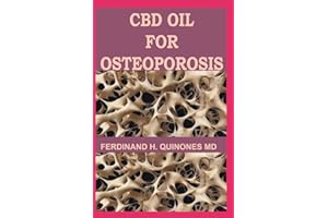CBD OIL FOR OSTEOPOROSIS: All You Need To Know About Using Cbd Oil for Treating Osteoporosis