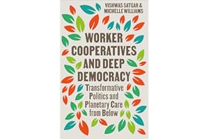 Worker Cooperatives and Deep Democracy: Transformative Politics and Planetary Care from Below