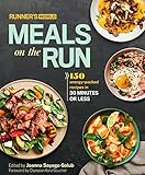 Runner's World Meals on the Run: 150 Energy-Packed Recipes in 30 Minutes or Less: A Cookbook by Editors of Runner's World Maga, Joanna Sayago Golub
