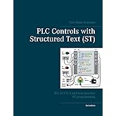 PLC Controls with Structured Text (ST), V3: IEC 61131-3 and best practice ST programming