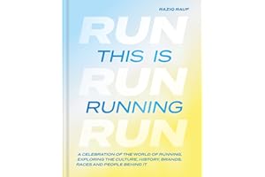 This Is Running: A Celebration of the World of Running, Exploring the Culture, History, Brands, Races and People Behind It