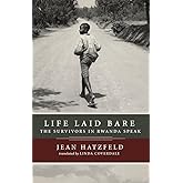 Life Laid Bare: The Survivors in Rwanda Speak