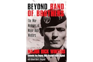Beyond Band of Brothers: The War Memoirs of Major Dick Winters