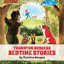 Thornton Burgess Bedtime Stories Thornton Burgess Bedtime Stories