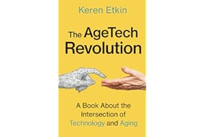 The AgeTech Revolution: A Book about the Intersection of Aging and Technology