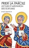 Prier la Parole : Lecture et méditation des Ecritures by 